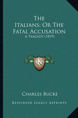 Cover of The Italians; Or the Fatal Accusation the Italians; Or the Fatal Accusation