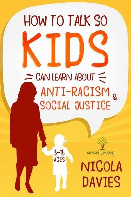 Book cover for HOW TO TALK SO KIDS CAN LEARN ABOUT ANTI-RACISM AND SOCIAL JUSTICE (3-15 Ages)