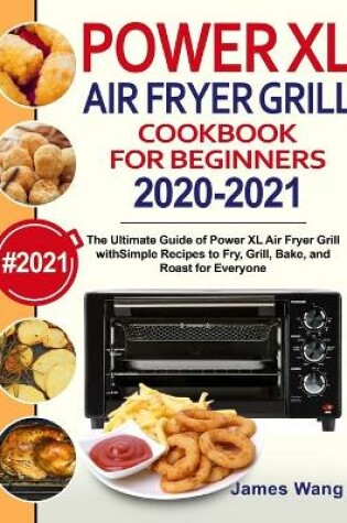 Cover of PowerXL Air Fryer Grill Cookbook for Beginners 2020-2021