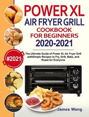 Book cover for PowerXL Air Fryer Grill Cookbook for Beginners 2020-2021