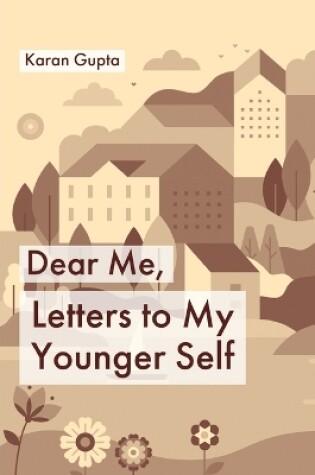 Cover of Dear Me, Letters to my younger self