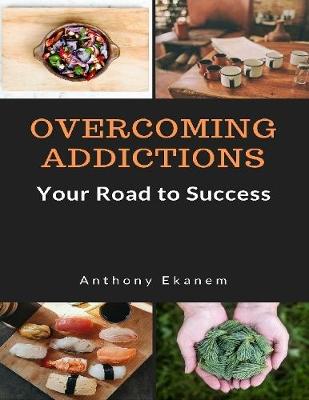 Book cover for Overcoming Addictions: Your Road to Success