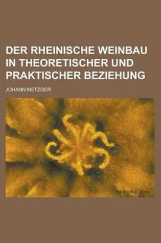 Cover of Der Rheinische Weinbau in Theoretischer Und Praktischer Beziehung