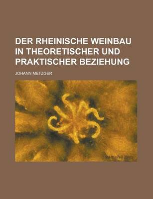 Book cover for Der Rheinische Weinbau in Theoretischer Und Praktischer Beziehung