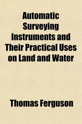 Book cover for Automatic Surveying Instruments and Their Practical Uses on Land and Water