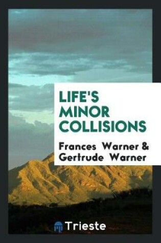 Cover of Life's Minor Collisions