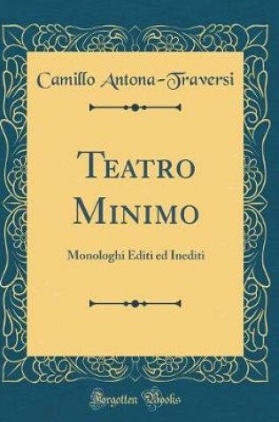 Cover of Teatro Minimo: Monologhi Editi ed Inediti (Classic Reprint)
