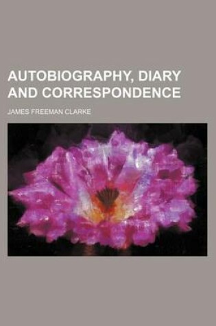 Cover of Autobiography, Diary and Correspondence