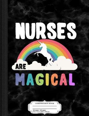 Book cover for Nurses Are Magical Composition Notebook