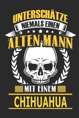 Book cover for Unterschatze Niemals Einen Alten Mann Mit Einem Chihuahua