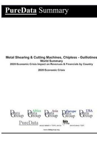 Cover of Metal Shearing & Cutting Machines, Chipless - Guillotines World Summary