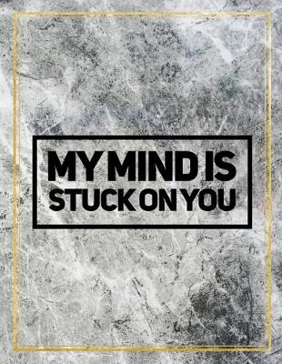 Book cover for My mind is stuck on you.