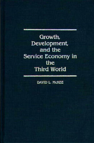 Cover of Growth, Development, and the Service Economy in the Third World