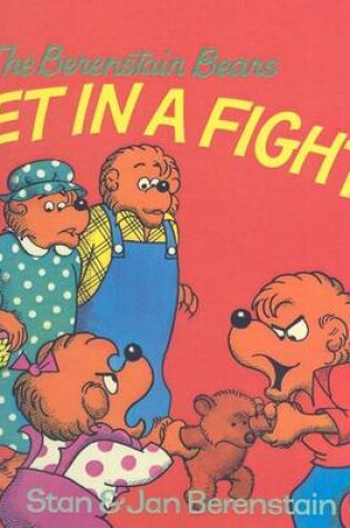 Cover of Berenstain Bears Get Into a Fight