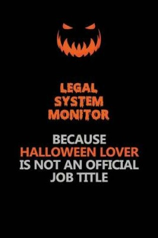 Cover of Legal System Monitor Because Halloween Lover Is Not An Official Job Title