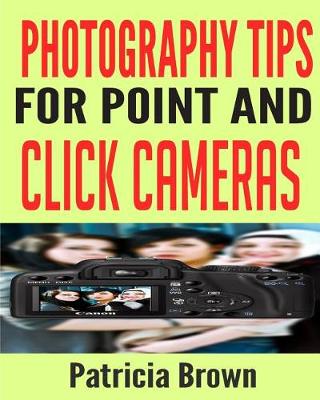 Book cover for Photography Tips for Point and Click Cameras
