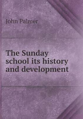 Book cover for The Sunday school its history and development