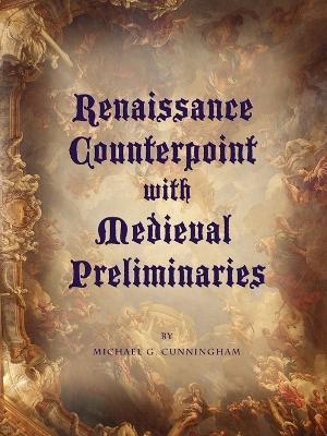 Book cover for Renaissance Counterpoint with Medieval Preliminaries