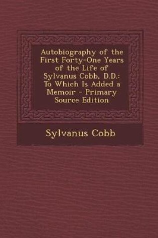 Cover of Autobiography of the First Forty-One Years of the Life of Sylvanus Cobb, D.D.