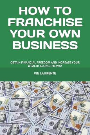 Cover of How to Franchise Your Own Business