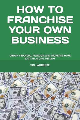 Cover of How to Franchise Your Own Business