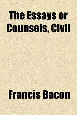 Book cover for The Essays or Counsels, Civil