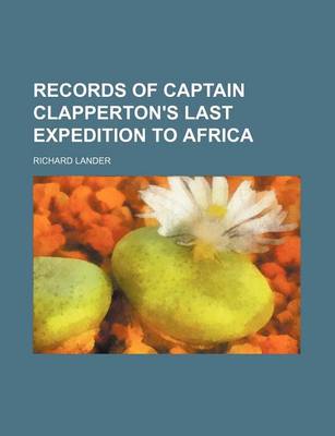 Book cover for Records of Captain Clapperton's Last Expedition to Africa (Volume 1)