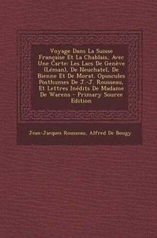 Cover of Voyage Dans La Suisse Francaise Et La Chablais, Avec Une Carte