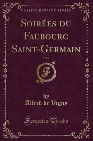Cover of Soirées Du Faubourg Saint-Germain, Vol. 2 (Classic Reprint)