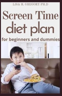 Book cover for Screen Time Diet Plan for Beginners and Dummies