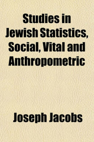 Cover of Studies in Jewish Statistics, Social, Vital and Anthropometric