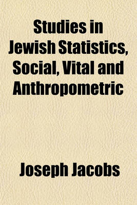 Book cover for Studies in Jewish Statistics, Social, Vital and Anthropometric