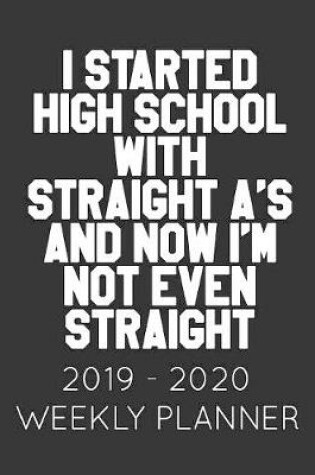 Cover of I Started High School With Straight A's and Now I'm Not Even Straight