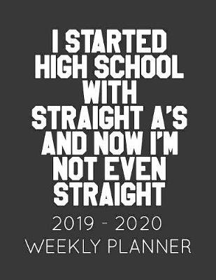 Book cover for I Started High School With Straight A's and Now I'm Not Even Straight