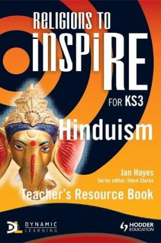 Cover of Religions to InspiRE for KS3: Hinduism Teacher's Resource Book