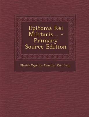 Book cover for Epitoma Rei Militaris... - Primary Source Edition