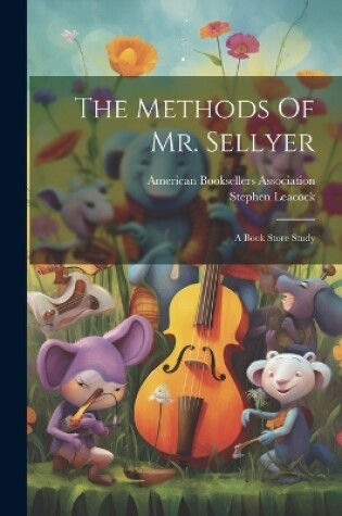 Cover of The Methods Of Mr. Sellyer