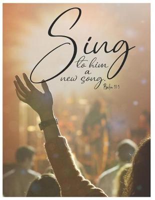 Cover of Music Manuscript Paper Notebook, Blank Sheet Music for Song Writing & Composition - Sing to Him a New Song Psalm 33