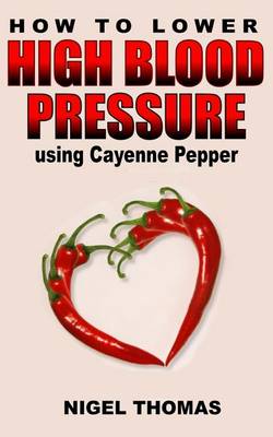 Book cover for How to Lower High Blood Pressure using Cayenne Pepper