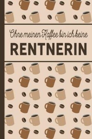 Cover of Ohne meinen Kaffee bin ich keine Renterin