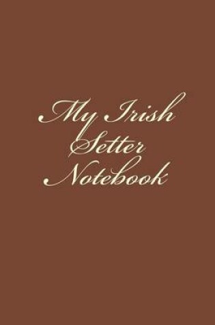 Cover of My Irish Setter Notebook