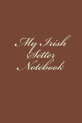 Book cover for My Irish Setter Notebook