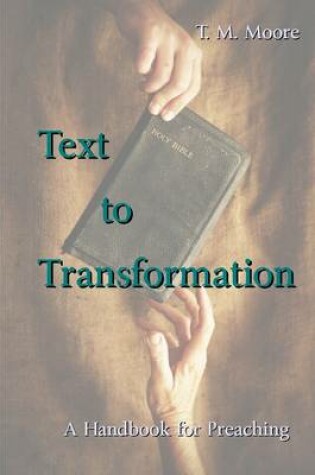 Cover of Text to Transformation: A Hand Book for Preaching