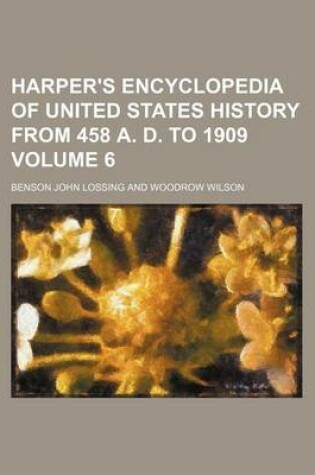 Cover of Harper's Encyclopedia of United States History from 458 A. D. to 1909 Volume 6