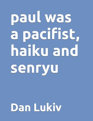 Book cover for paul was a pacifist, haiku and senryu