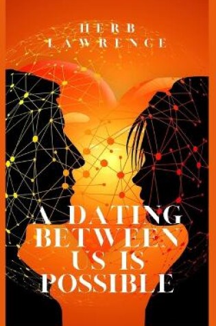 Cover of A Dating Between Us Is Possible