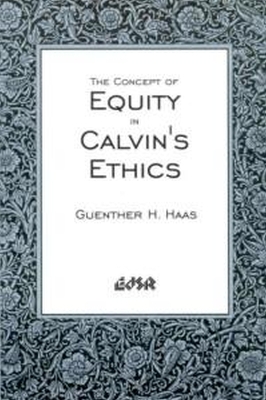 Book cover for The Concept of Equity in Calvin's Ethics