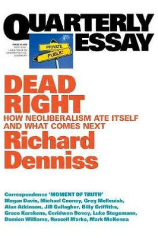 Cover of Dead Right: How Neoliberalism Ate Itself and What Comes Next: Quarterly Essay 70