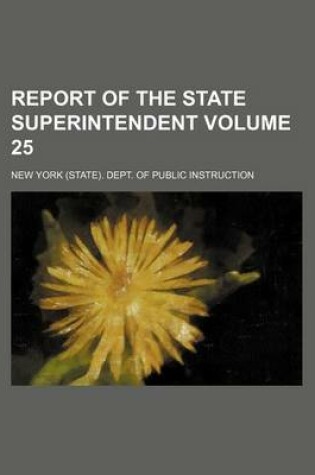 Cover of Report of the State Superintendent Volume 25