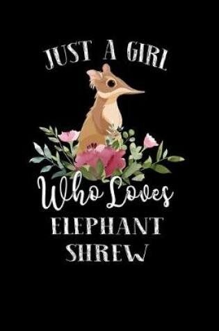 Cover of Just a Girl Who Loves Elephant Shrew